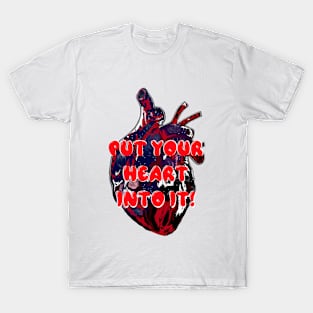 Put your heart into it T-Shirt